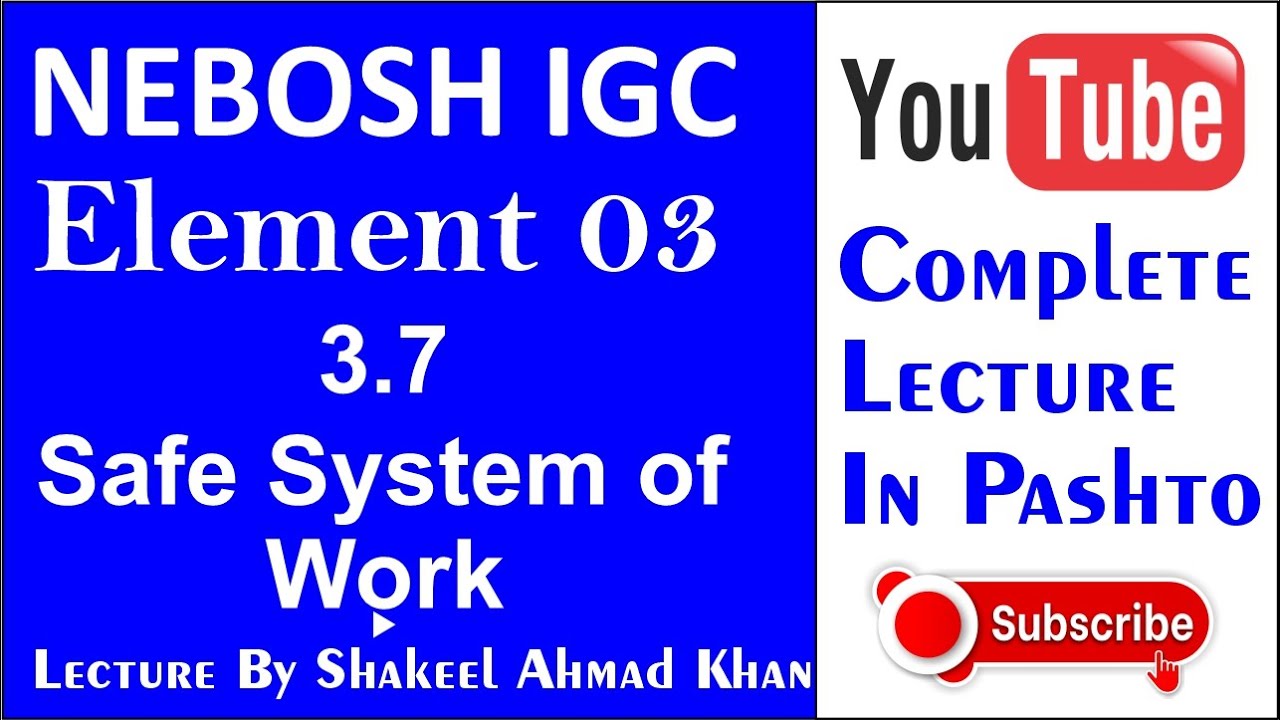 Safe System Of Work 3.7 Element. //NEBOSH Element 3.7// Shakeel Ahmad Khan