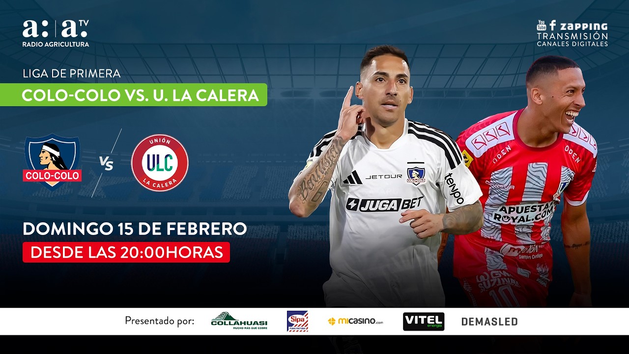 LIGA DE PRIMERA - Colo-Colo vs. U. la Calera - DXT - 15 DE Febrero 2026