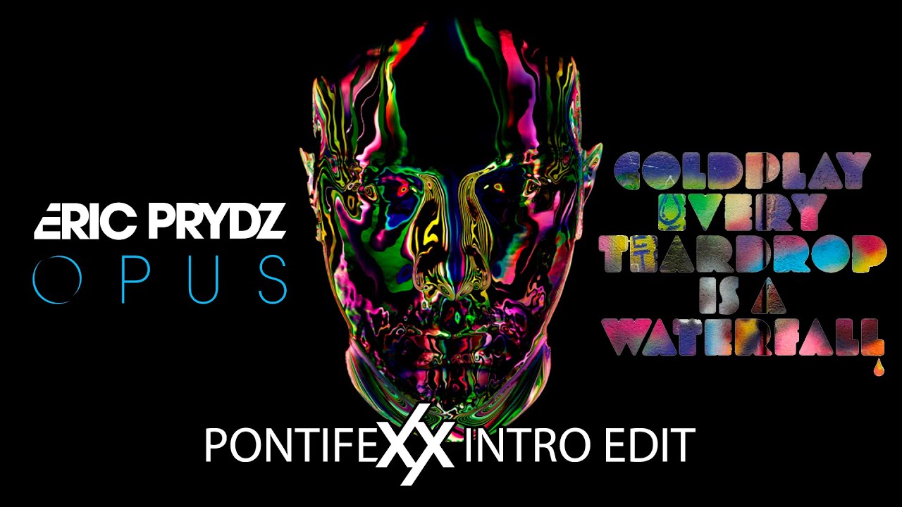 [VÍDEO] Eric Prydz Vs Coldplay - Opus Vs Every Teardrop Is A Waterfall (Pontifexx Intro Edit)