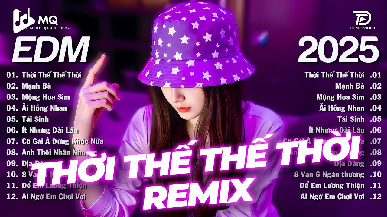 Thời Thế Thế Thời Remix | BXH Nhạc Trẻ Remix Hay Nhất | Top 15 Bản EDM TikTok Hot Trend 2025