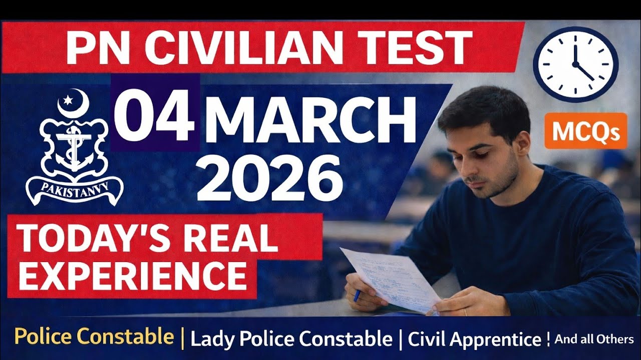 04 Mar 26 | Pak Navy Civilian today's initial test experience | Police Constable & Civil Apprentice