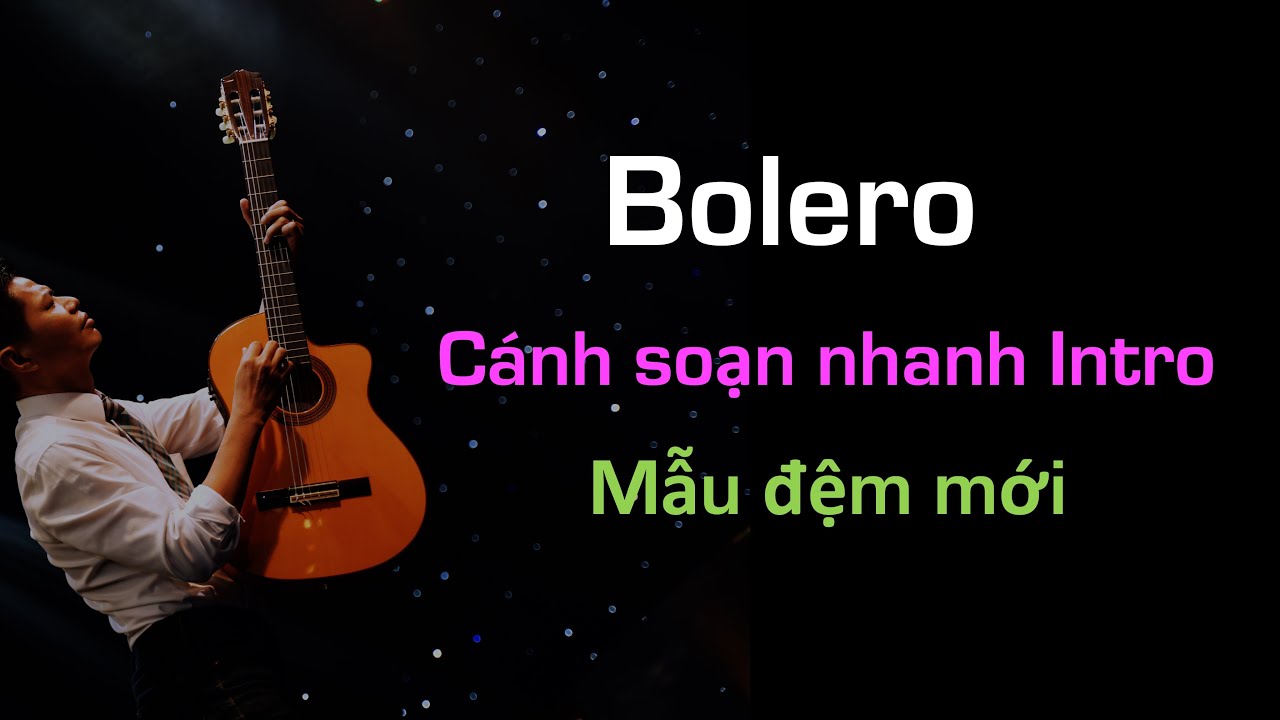 BOLERO | CÁCH SOẠN INTRO - MẪU ĐỆM MỚI