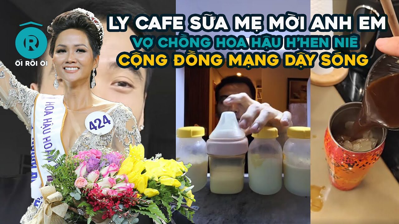 “Ly Cà Phê Sữa Mẹ” Cú Trượt Tay Khiến Hoa Hậu H’Hen Niê Lao Đao Giữa Sóng Dữ Mạng Xã Hội | ỐI RỒI ÔI