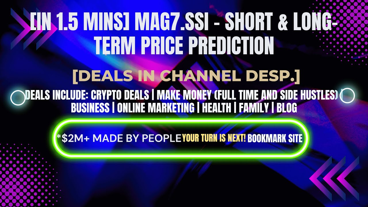 [In 1.5 mins] MAG7.SSI &ndash; Short & Long-Term Price Prediction [Crypto Deals In Desp.]