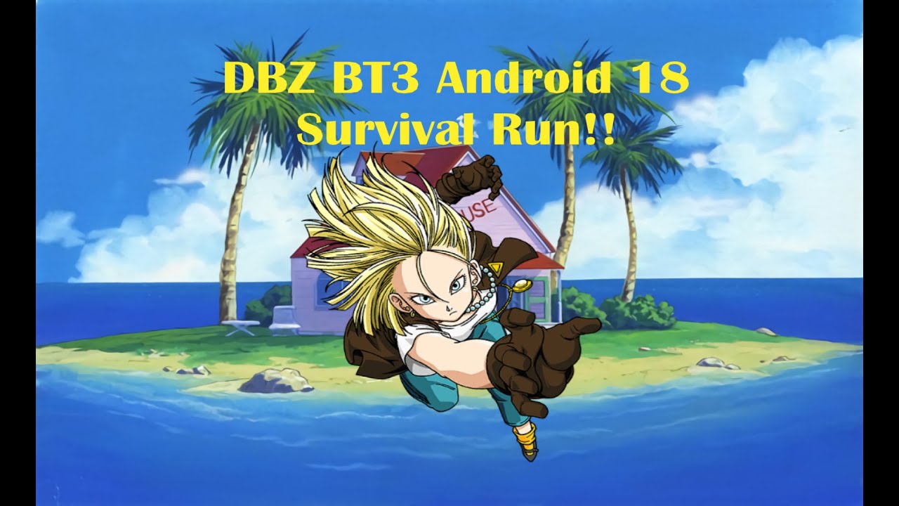 DBZ BT3 Android 18 Survival Run!