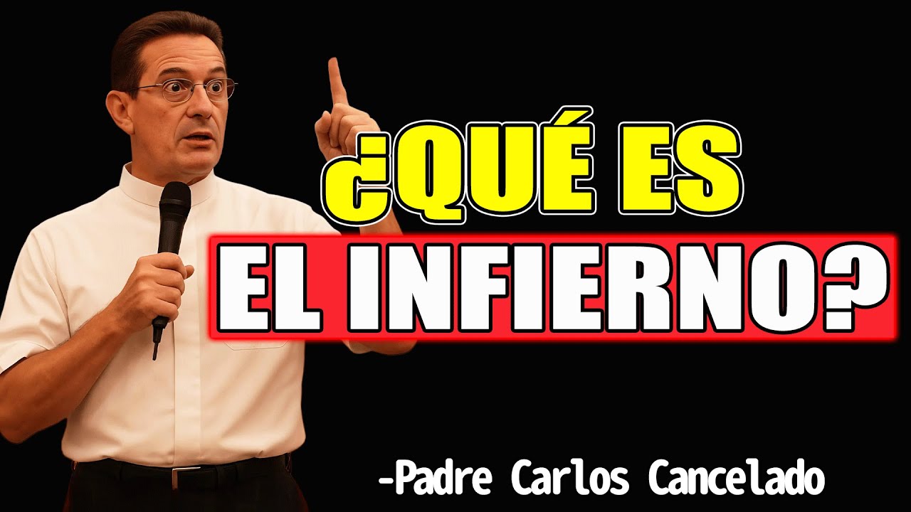El Infierno según la Biblia: Justicia o condenación - Padre Carlos Cancelado 2025