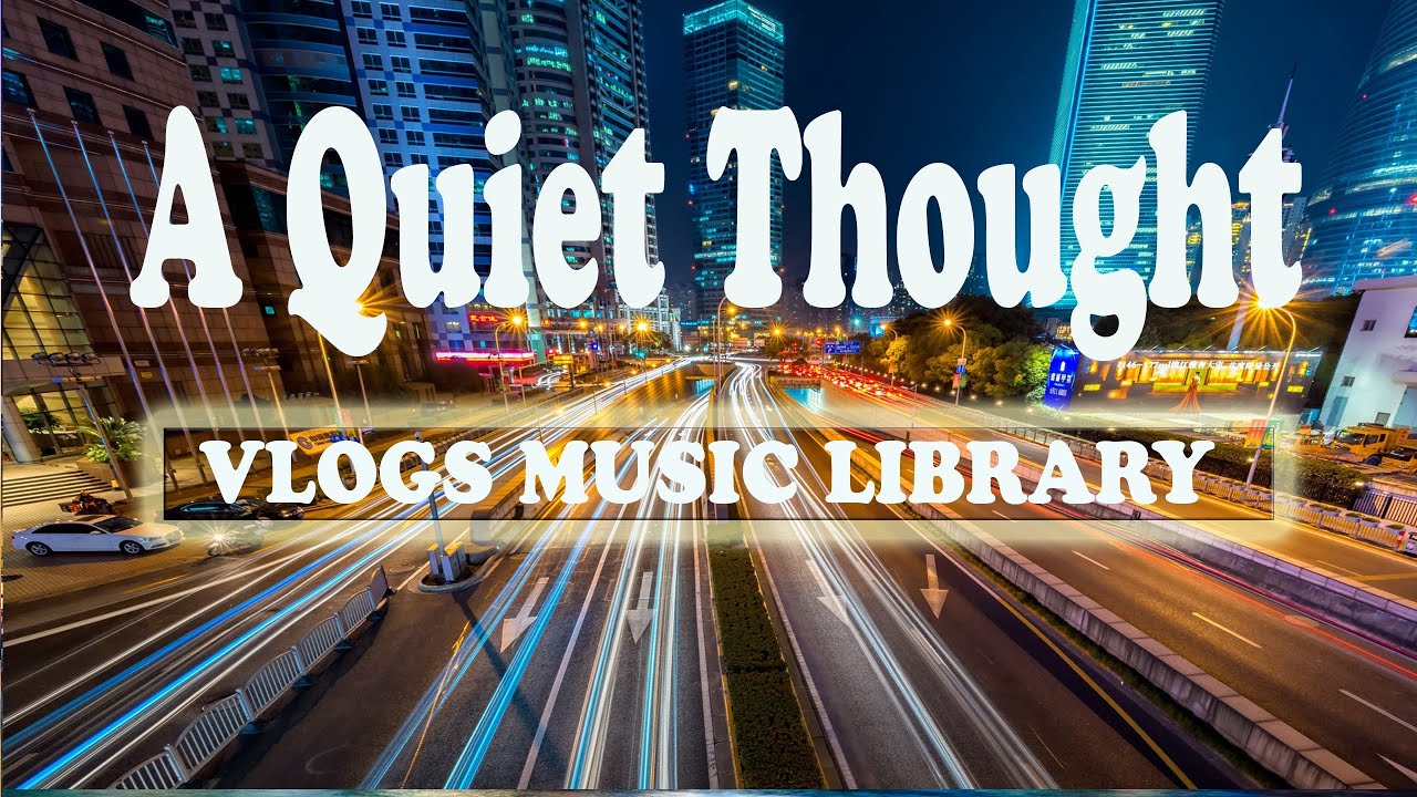 A QUIET THOUGHT - VLOGS MUSIC LIBRARY- Beautiful Piano & Background Music