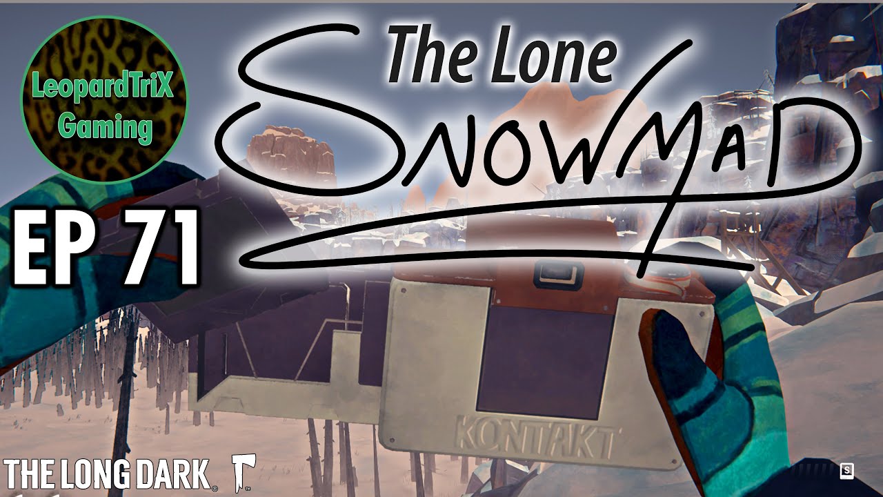 The Lone Snowmad | EP 71 | The Long Dark Custom
