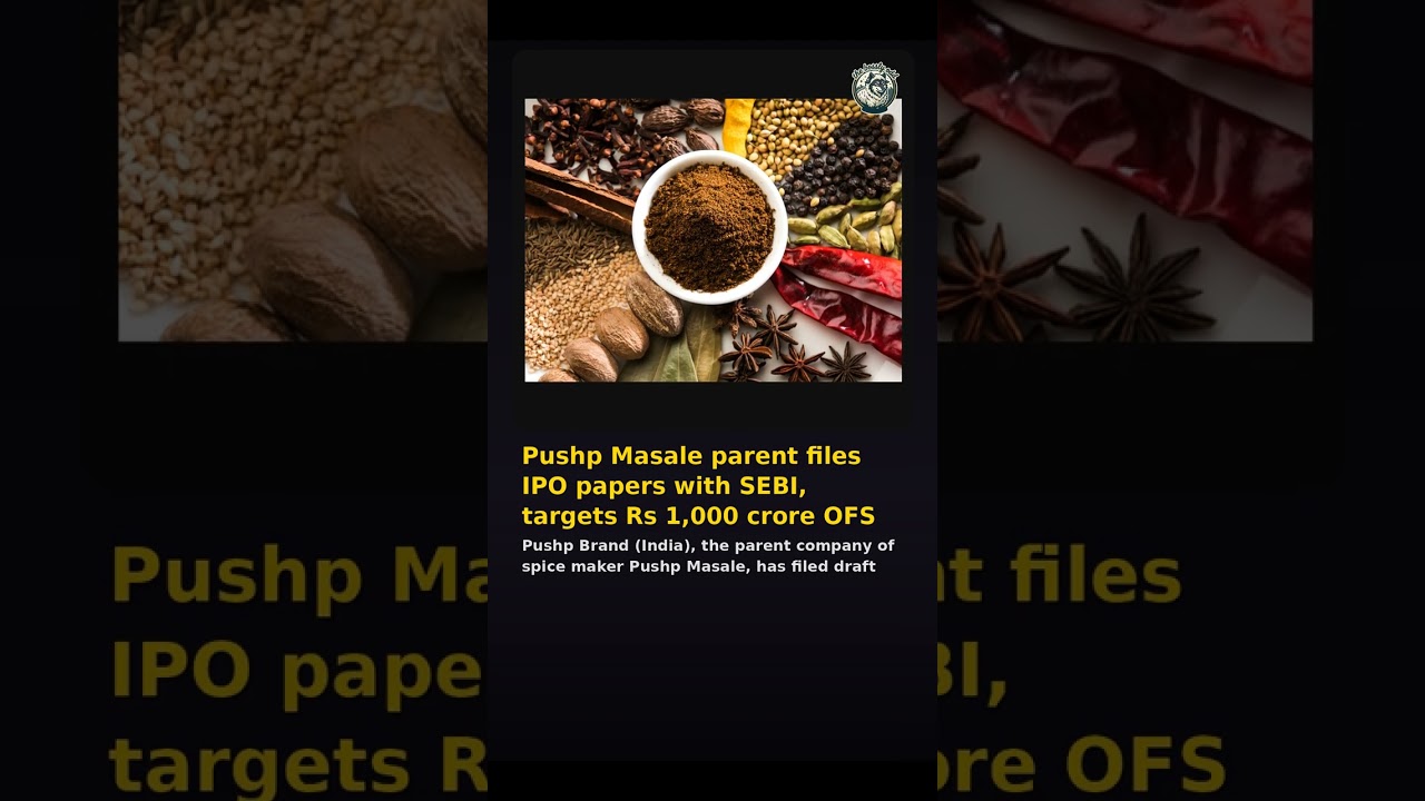 Pushp Masale parent files IPO papers with SEBI, targets Rs 1,000 crore OFS