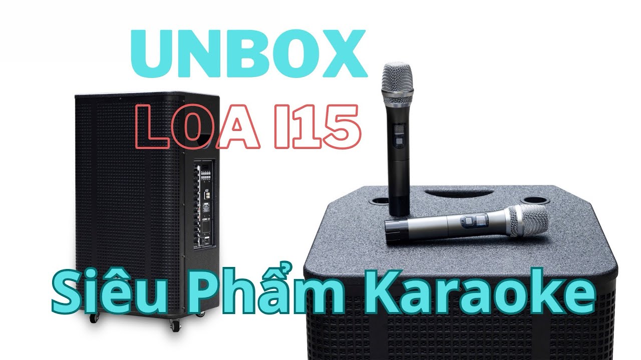 Đập hộp v&agrave; Test &acirc;m thanh loa k&eacute;o karaoke iCore i15 | &Acirc;m thanh uy lực | Si&ecirc;u phẩm karaoke