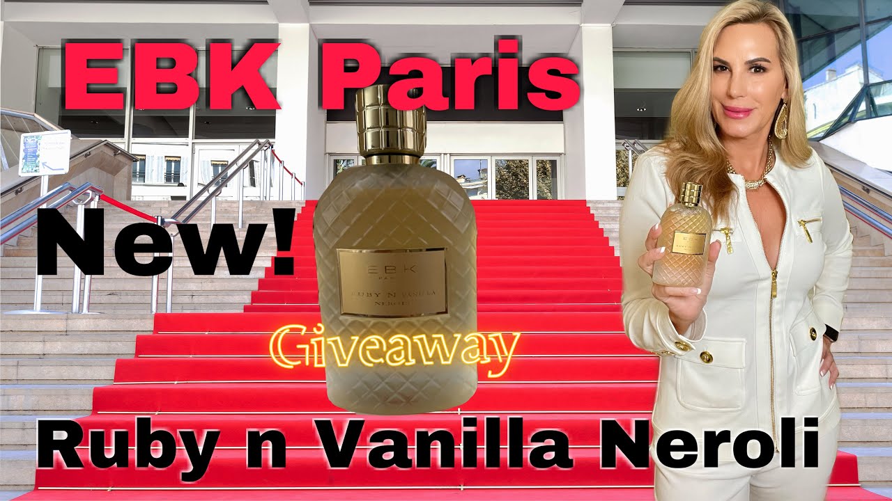 EBK Paris Ruby n Vanilla Neroli | Giveaway! New release!