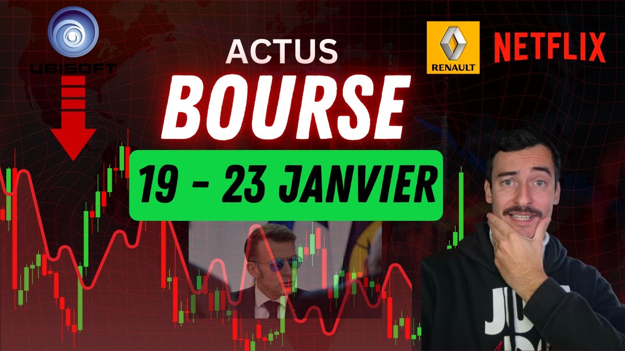 Actus Bourse 19-23 Janvier Trump/Macron, Renault, Ubisoft, Netflix ...