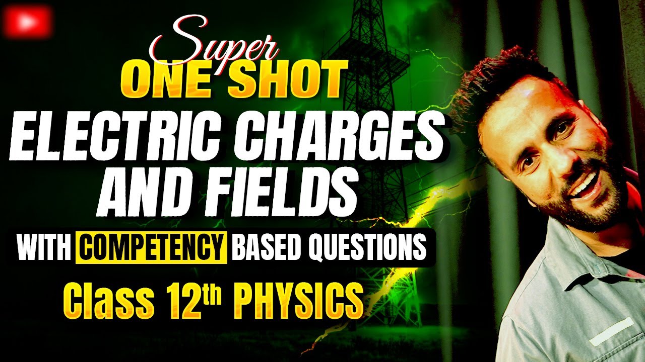 Class 12th Physics | Electric Charges and Fields Super one shot with Competency Based by Ashu Sir