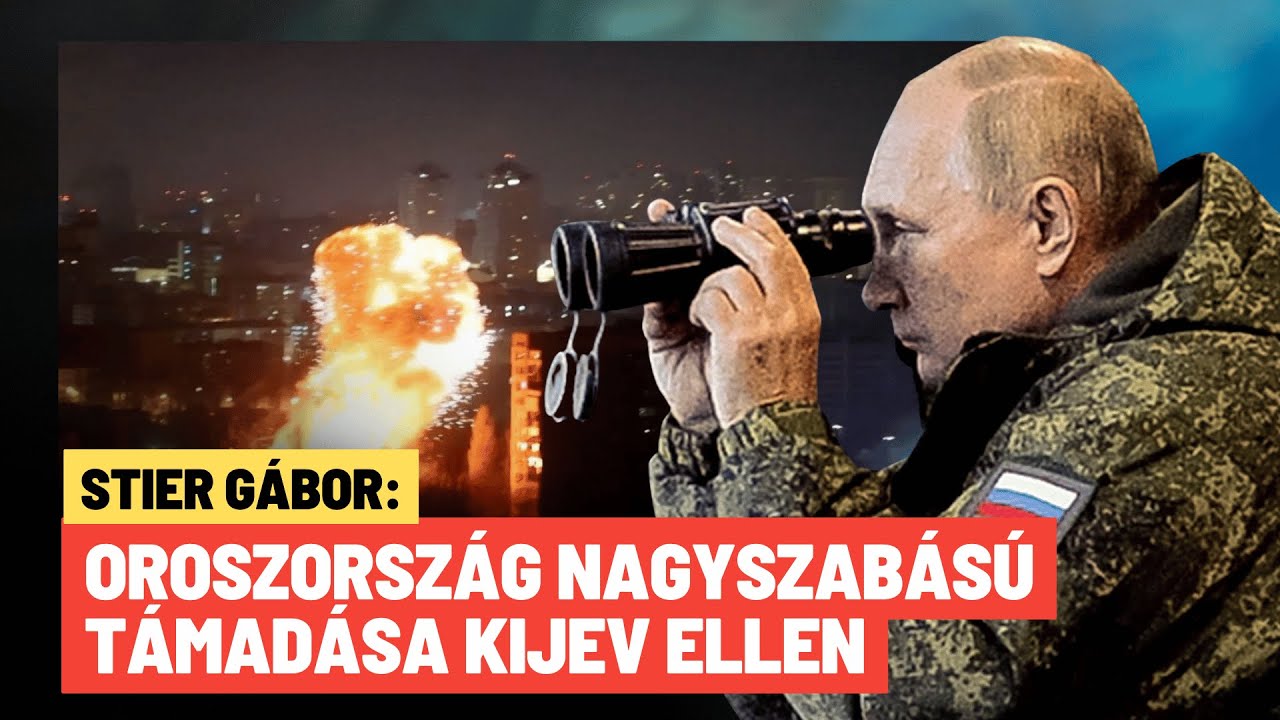 &Oacute;ri&aacute;si t&aacute;mad&aacute;s: Putyin kiadta a parancsot, l&aacute;ngokban &aacute;ll Ukrajna főv&aacute;rosa - Stier G&aacute;bor