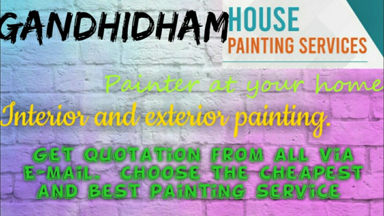 GANDHIDHAM     HOUSE PAINTING SERVICES ~ Painter at your home ~near me ~ Tips ~INTERIOR & EXTERIOR 1