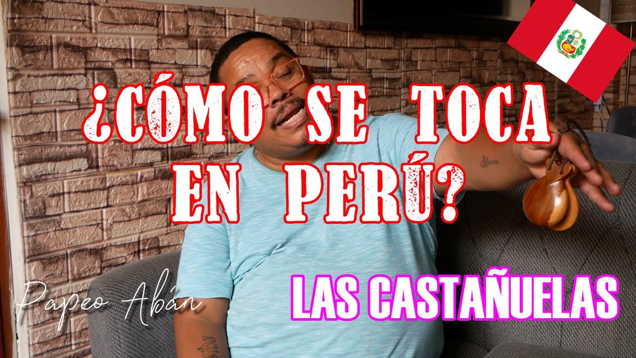 CÓMO SE TOCA LAS CASTAÑUELAS EN PERÚ - PAPEO ABÁN 1/2 ( VALSE / VALS PERUANO )