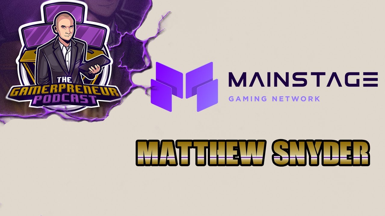 Matthew Snyder of Mainstage Gaming Network Joins Us To Talk Starting From Nothing