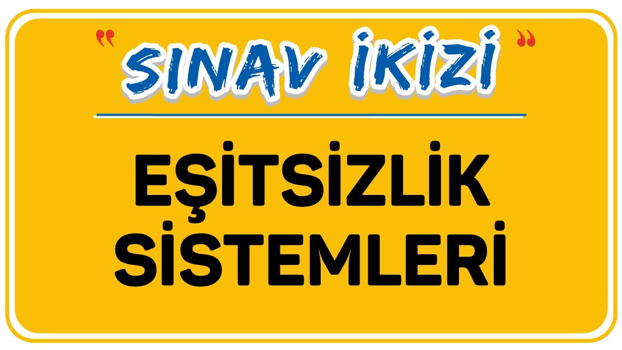 EŞİTSİZLİK SİSTEMLERİ | ŞENOL HOCA