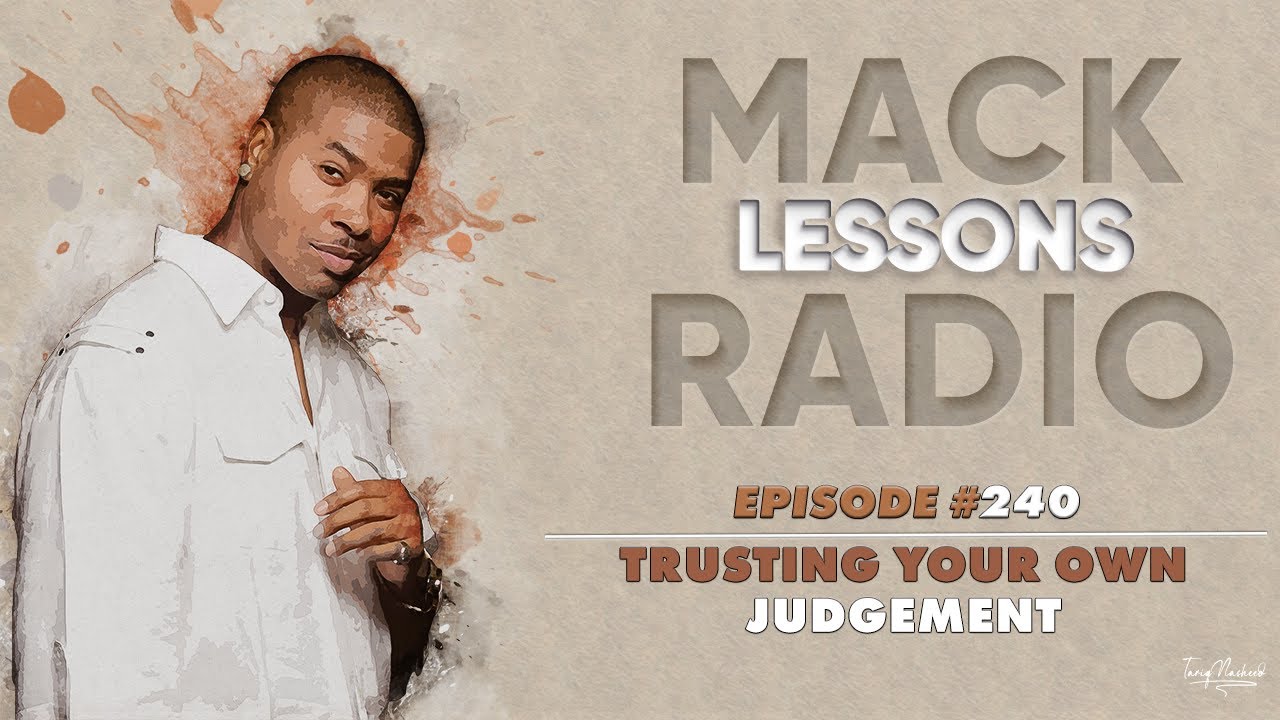 Mack Lessons EP# 240 Trusting Your Own Judgement