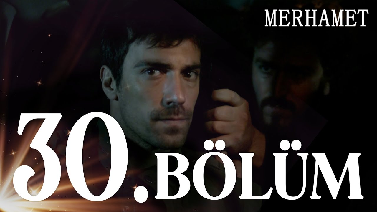 Merhamet 30. Bölüm - Full Bölüm