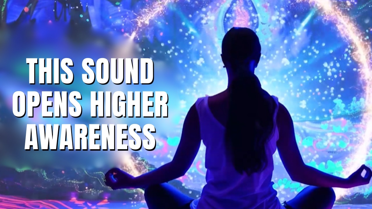 This Sound Opens Higher Awareness | Deep Meditation Music