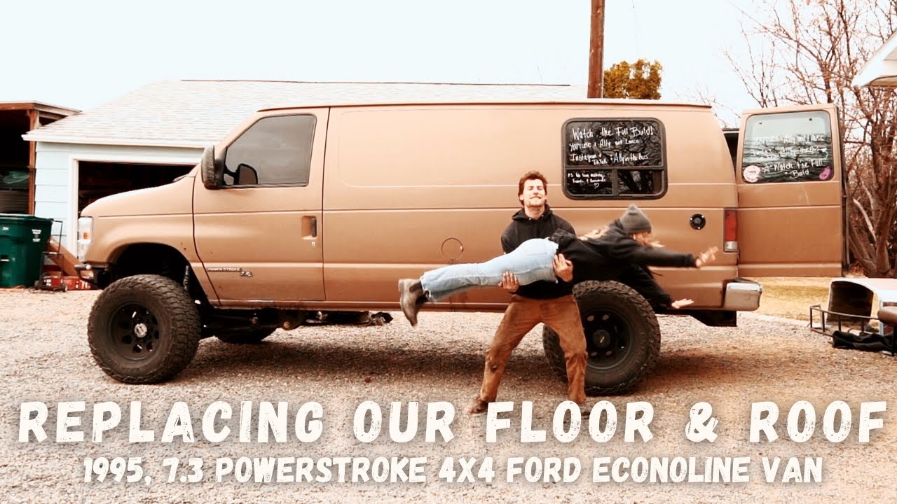 REPLACING THE FLOOR ON OUR 1995 4x4 7.3 ECONOLINE VAN // PART 1