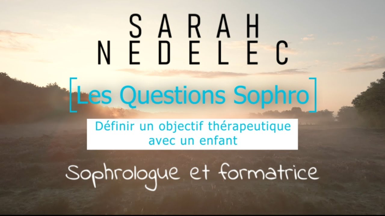 Les Questions Sophro : Comment définir un objectif thérapeutique avec un enfant ?