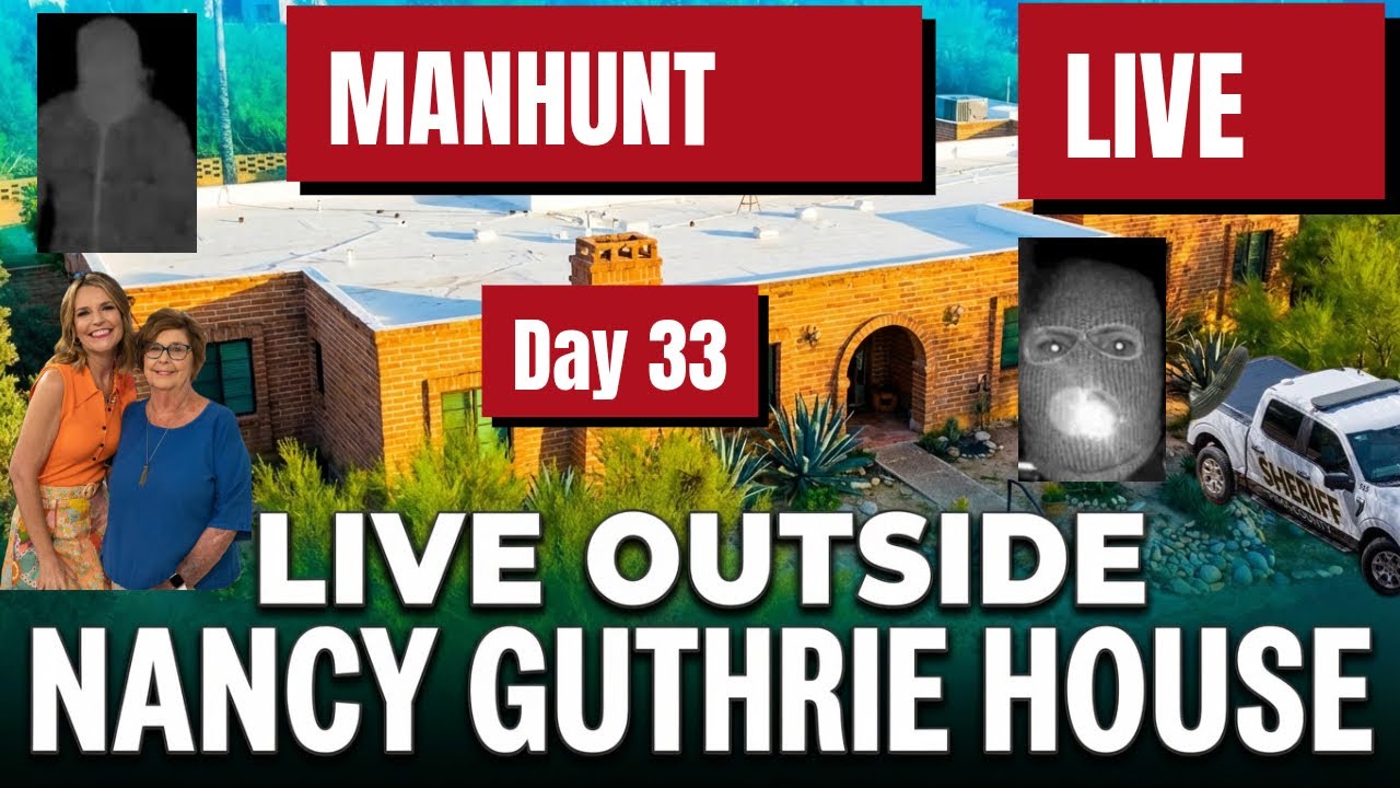 BREAKING MANHUNT NANCY GUTHRIE KIDNAPPING DAY 33