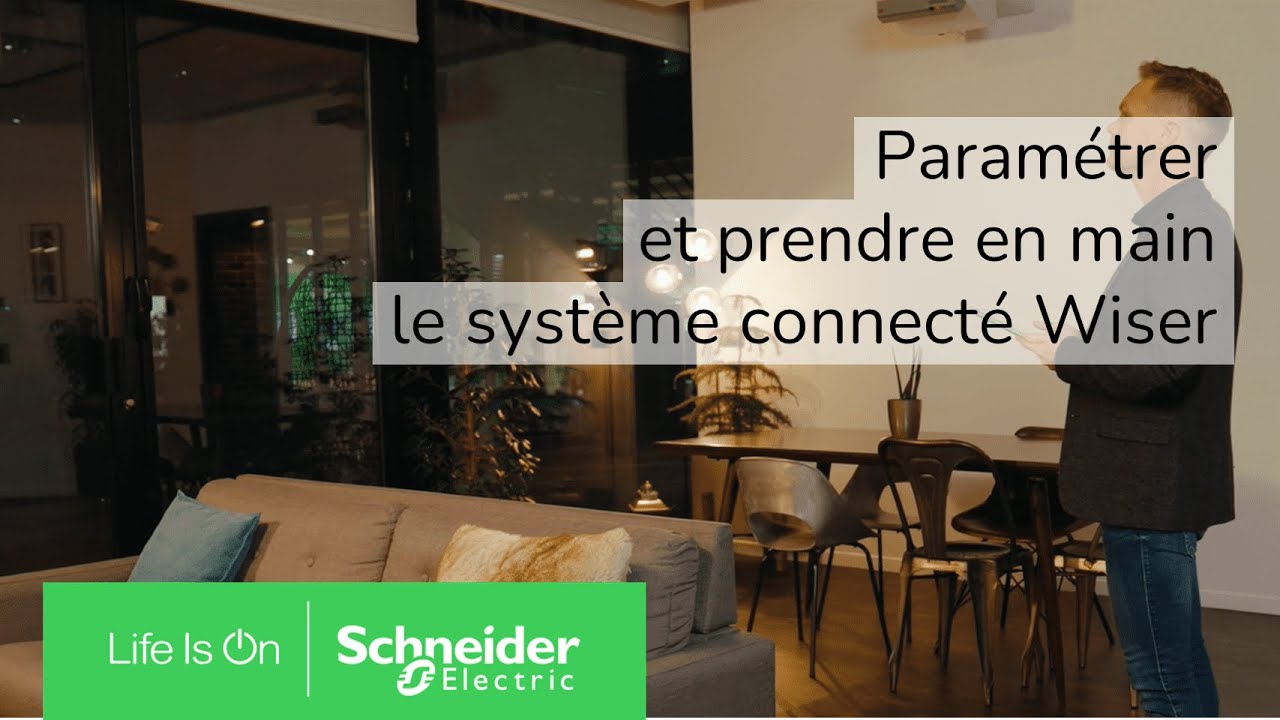 Comment paramétrer et prendre en main votre système connecté Wiser ? | Schneider Electric