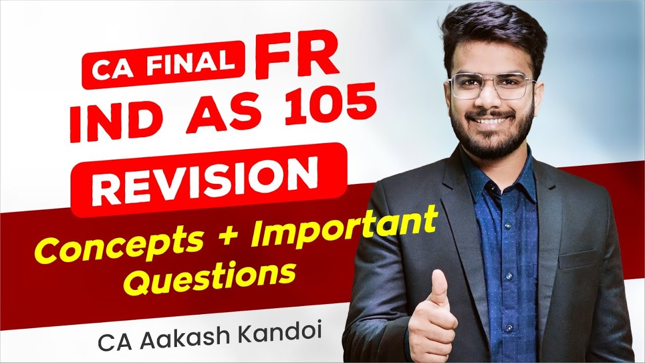 IND AS 105 Revision | Concepts + Important Quest | CA Final FR Revision |CA Aakash Kandoi
