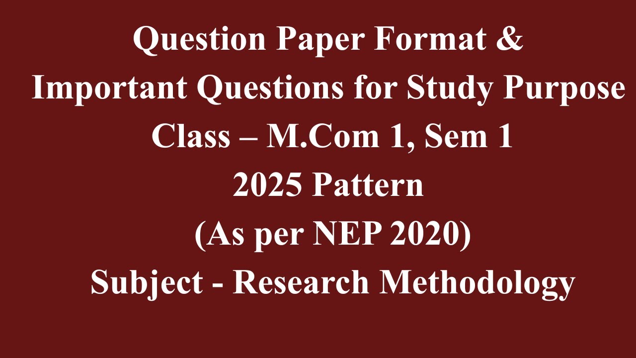 Mcom 1, Sem 1 - 2025 Pattern - Research Methodology - Question Paper Pattern and Imp Questions