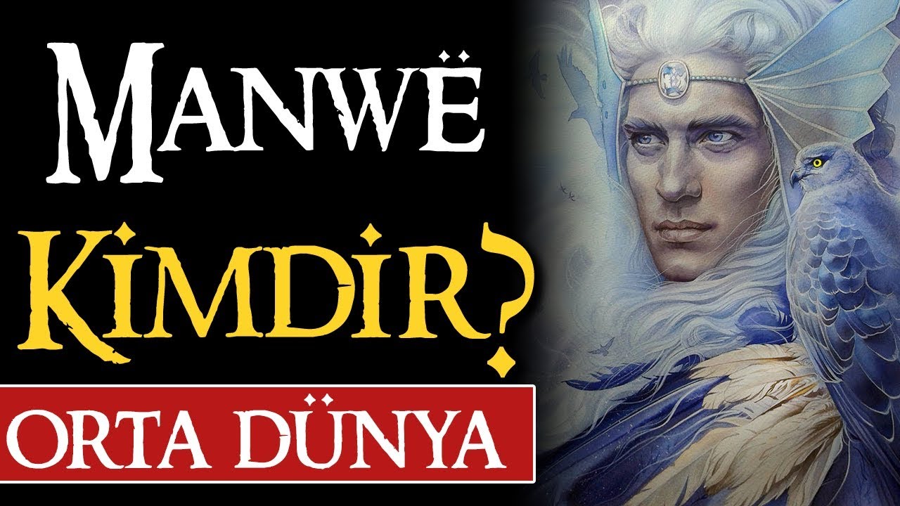 MANWE KİMDİR? | Orta D&uuml;nya | Y&uuml;z&uuml;klerin Efendisi