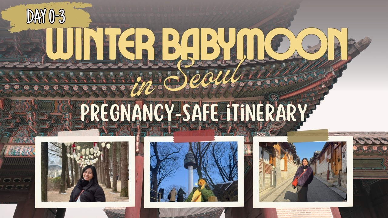 DAY 0-3 WINTER BABYMOON: A Relaxed 7-Day Seoul Pregnancy Itinerary 🤰🏻❄️
