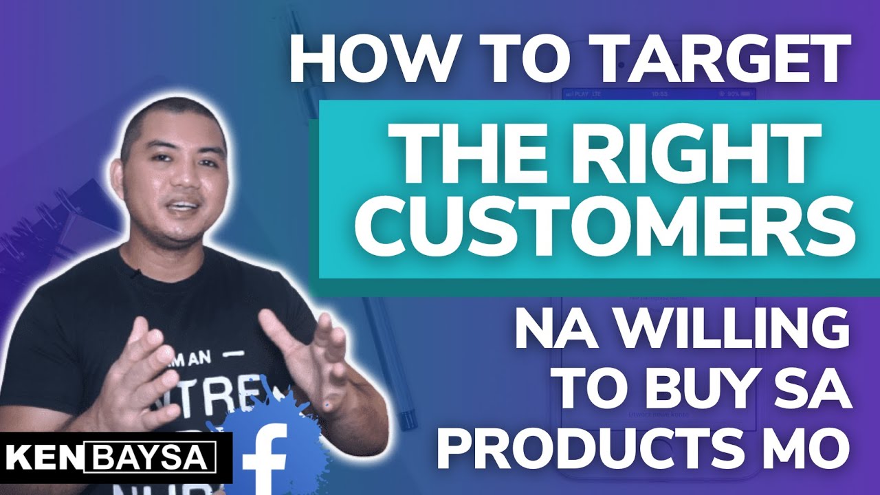 How To Target The Right Customers Na Willing To Buy Sa Products Mo Gamit Ang Facebook Ads