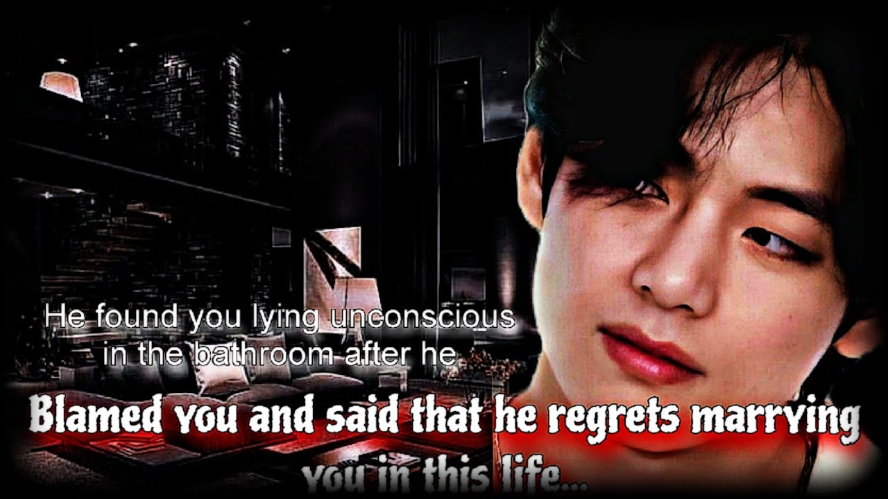 ||When he found you lying unconscious after he said that he regrets marrying you ||~ taebtsff~