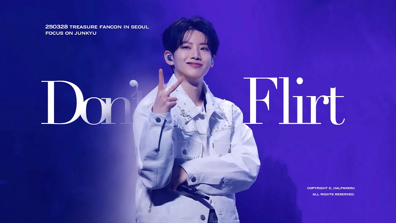[FANCAM] 끼부리지마 (Don’t flirt)-TREASURE JUNKYU 250328