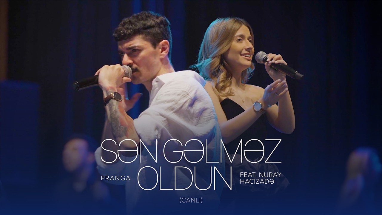 Pranga ft. Nuray Hacızadə – Sən Gəlməz Oldun (Canlı)
