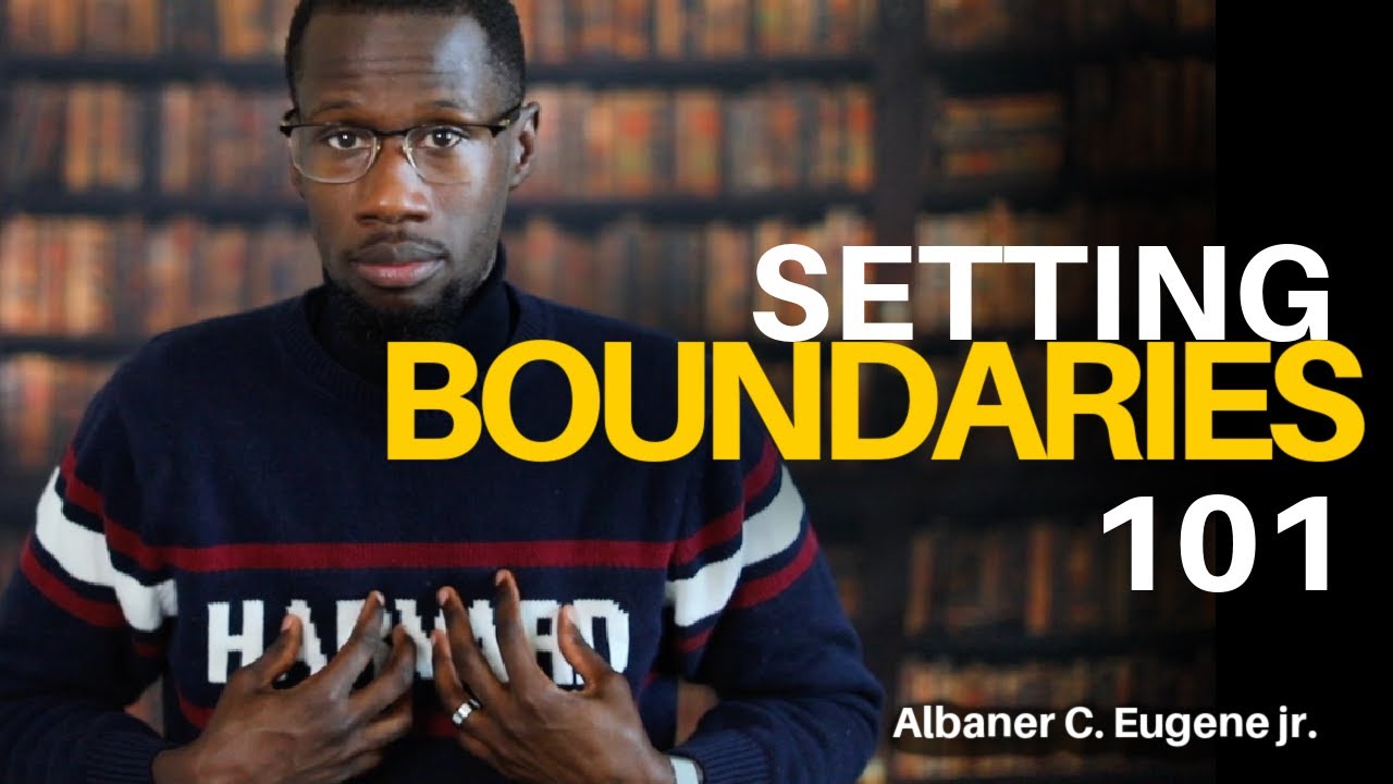 Setting Boundaries 101  | Albaner C Eugene Jr.