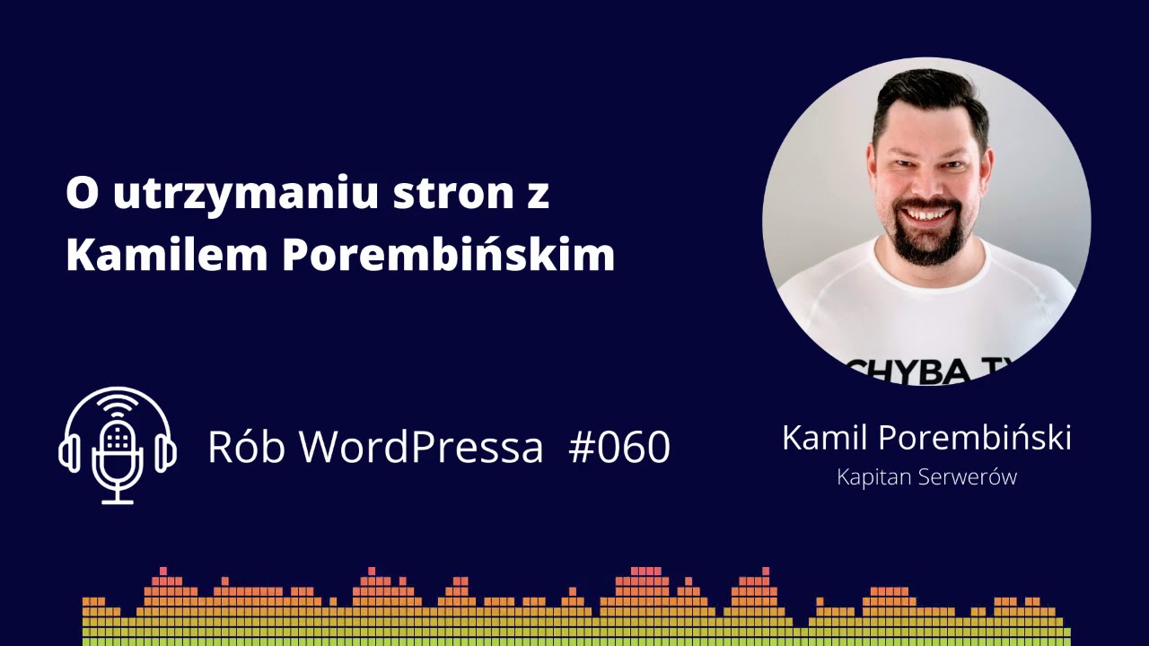 O utrzymaniu stron z Kamilem Porembińskim - Podcast R&oacute;b WordPressa