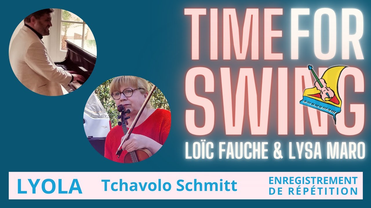 LYOLA de Tchavolo Schmitt par Lo&iuml;c Fauche, piano, et Lysa Maro, violon Duo Time for Swing