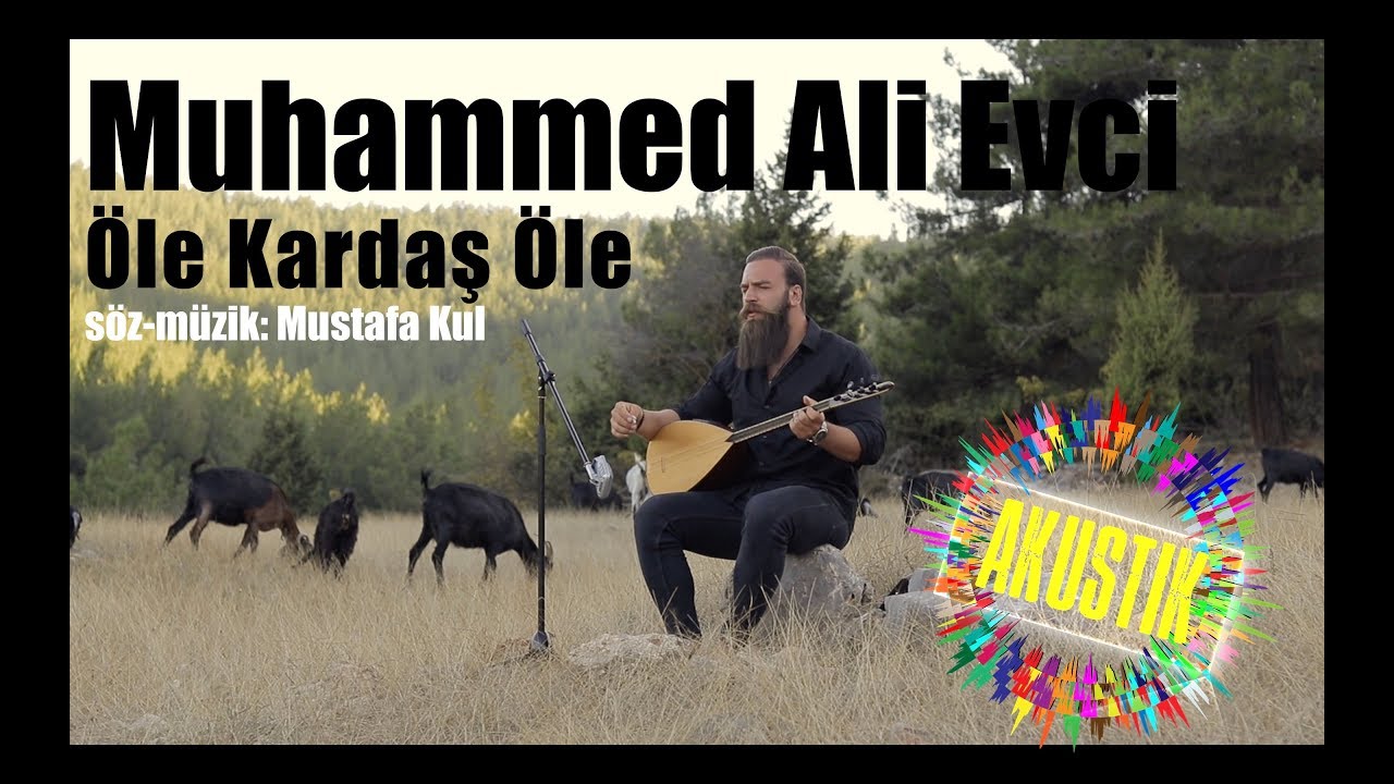 Muhammed Ali Evci - Öle Kardaş Öle (AKUSTIK)