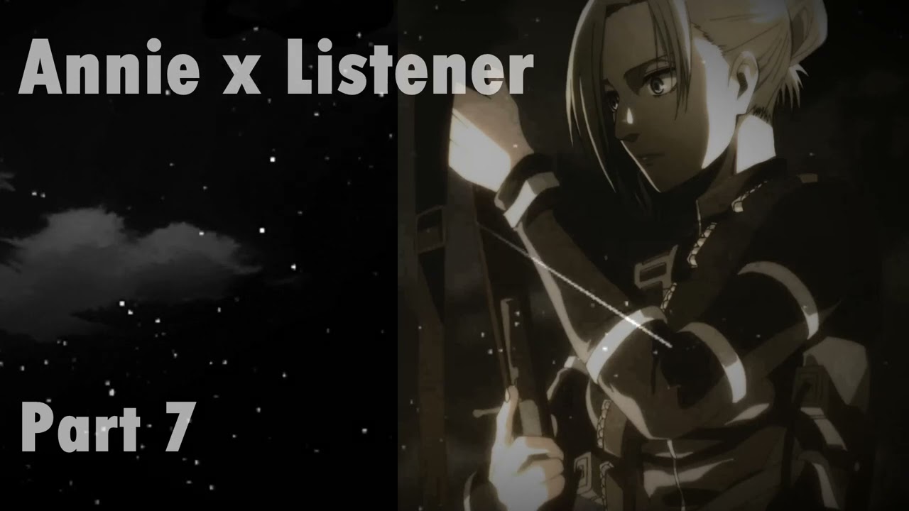 Annie x Listener Part 7 [Attack on Titan] Roleplay ASMR {Shingeki no Kyojin}