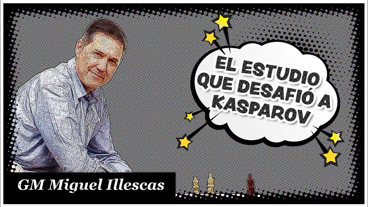 El estudio de ajedrez que desafió a Kasparov (GM Miguel Illescas)