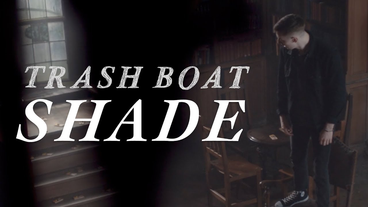 Trash Boat - Shade (Official Music Video)