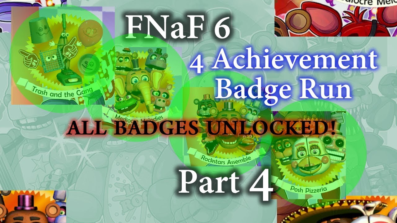 FNaF 6 | Four Achievement Badge Run Part 4: Posh Pizzeria & All Badges Complete LOL