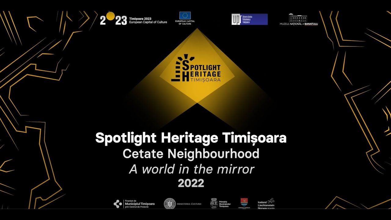 Cetate Neighbourhood - A world in the mirror | Spotlight Heritage Timișoara | 2022