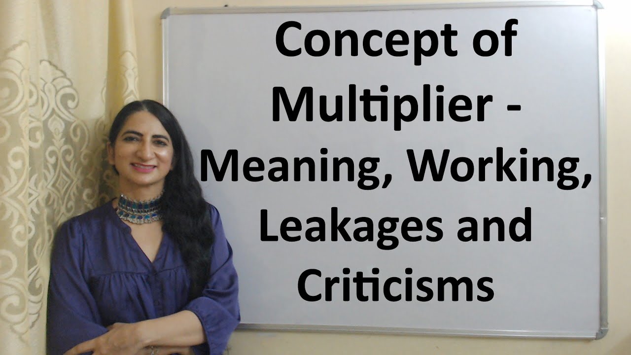 Concept of Multiplier - Meaning, Working, Leakages and Criticisms