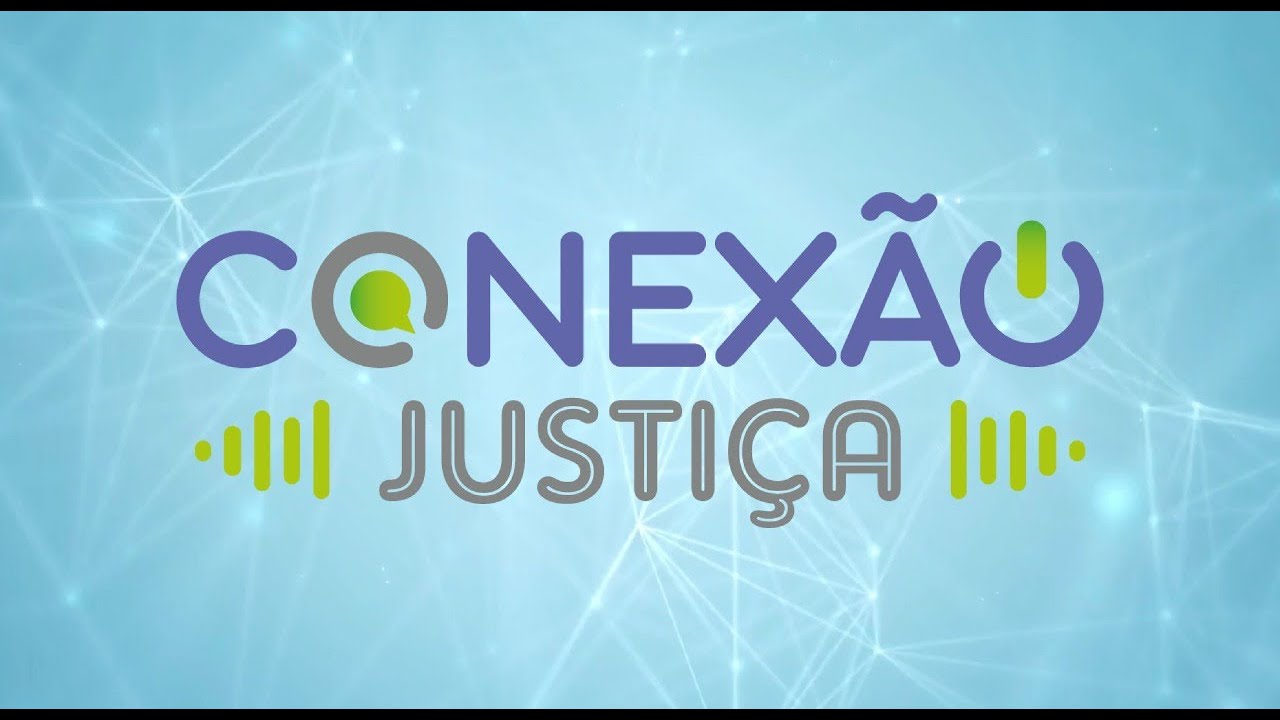 [Conexão Justiça] - Episódio 31 -  Programa Entrega Legal para Adoção