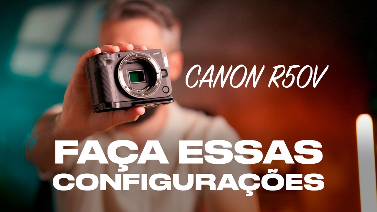 CANON R50V: PRINCIPAIS CONFIGURAÇÕES DE VÍDEO