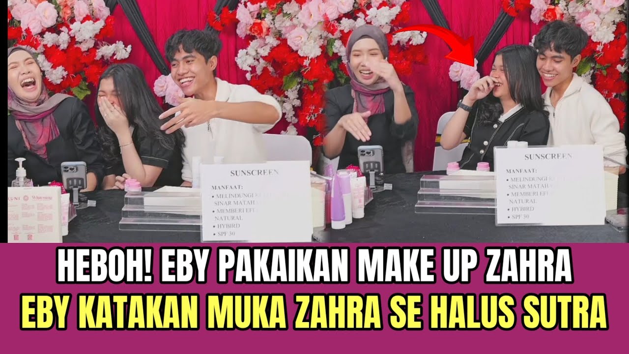 HEBOH! Eby Pakaikan Make Up Zahra, Eby Katakan Muka Zahra Se Halus Sutra!